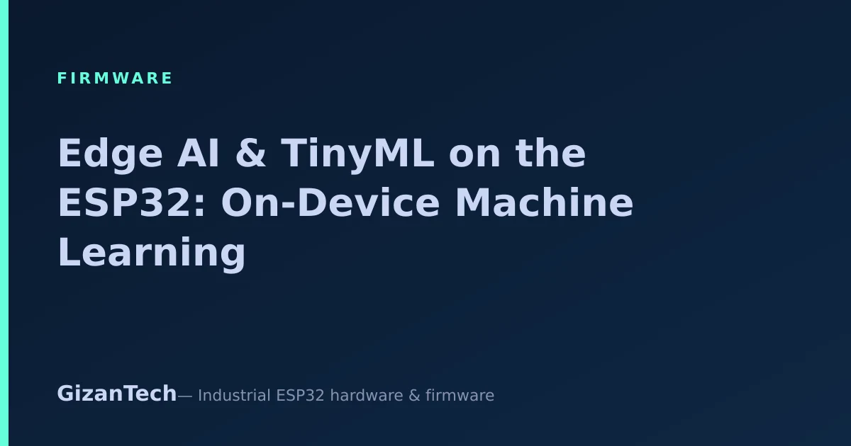 Edge AI & TinyML on the ESP32: On-Device Machine Learning | GizanTech